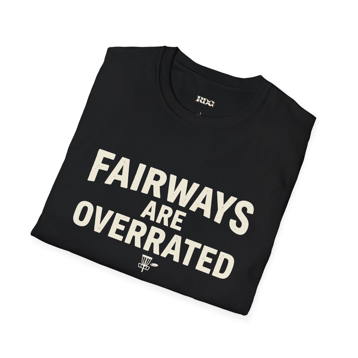 Fairways Are Overrated - Funny Disc Golf T-Shirt