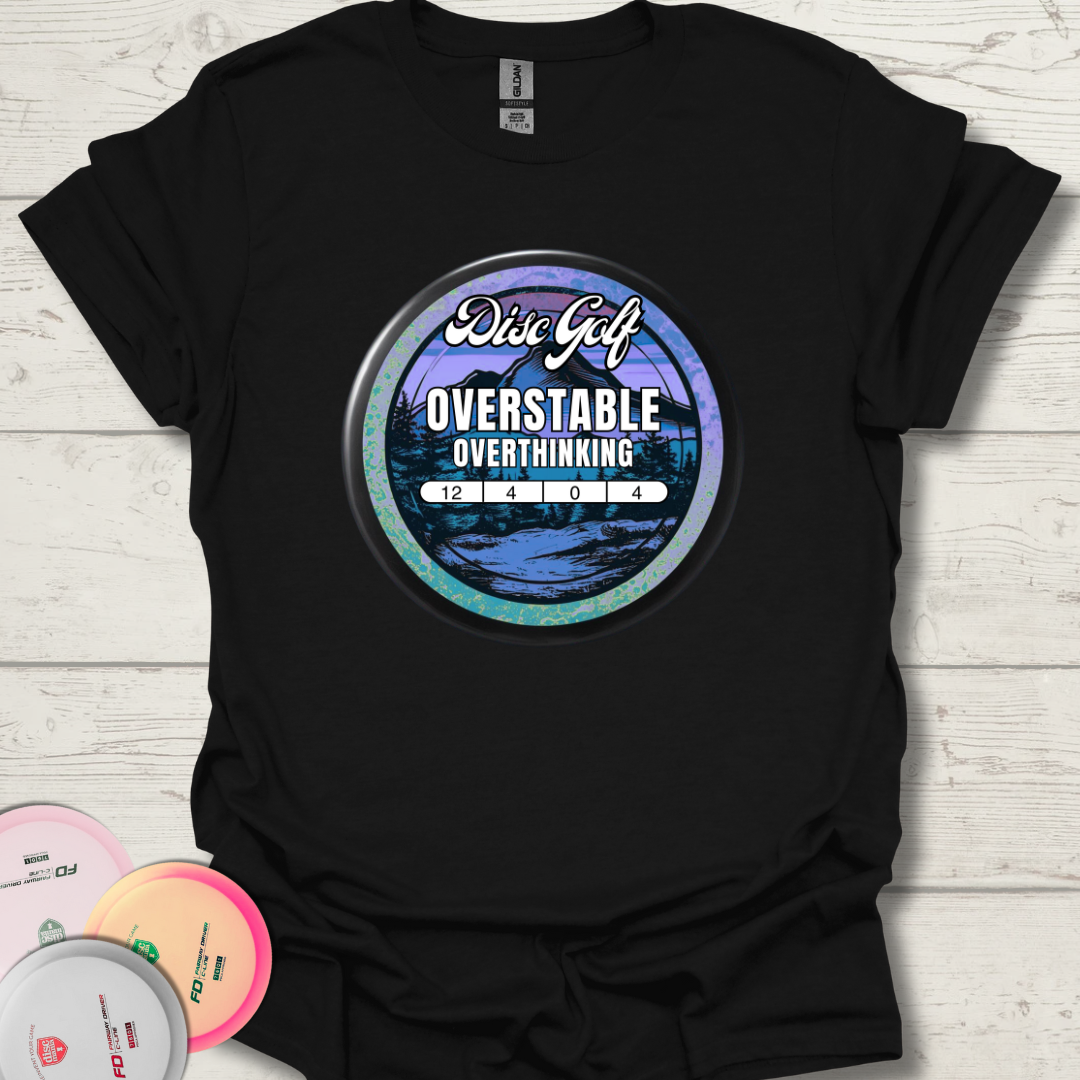 disc golf shirt, funny disc golf quote, overstable disc golf, frisbee shirt, discgolf tee, funny frisbee saying,