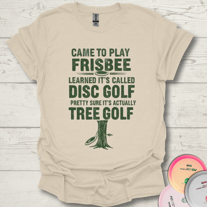 Came To Play Frisbee Tree Golf funny disc golf t-shirt. Funny disc golf quote on a shirt.Unisex funny tree golf shirt.