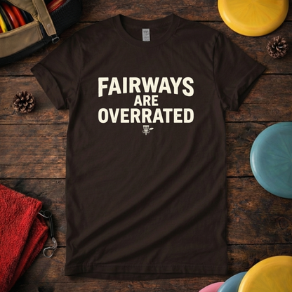 Fairways Are Overrated - Funny Disc Golf T-Shirt