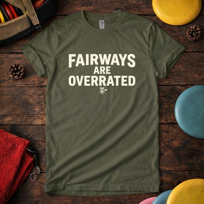 Fairways Are Overrated - Funny Disc Golf T-Shirt