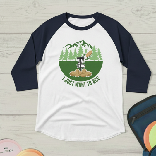 I Just Want To Ace - Raglan Shirt