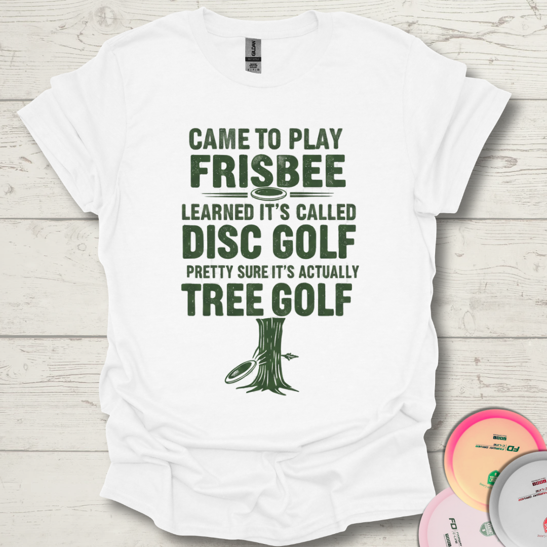 White disc golf tee with a funny quote. Funny disc golf quote for frisbee players. Frisbee golf equals tree golf.